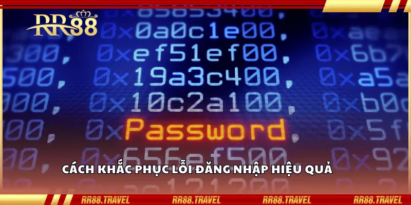 Cách khắc phục lỗi đăng nhập hiệu quả Cách khắc phục lỗi đăng nhập hiệu quả