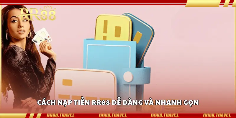 Cách nạp tiền RR88 dễ dàng và nhanh gọn Cách nạp tiền RR88 dễ dàng và nhanh gọn