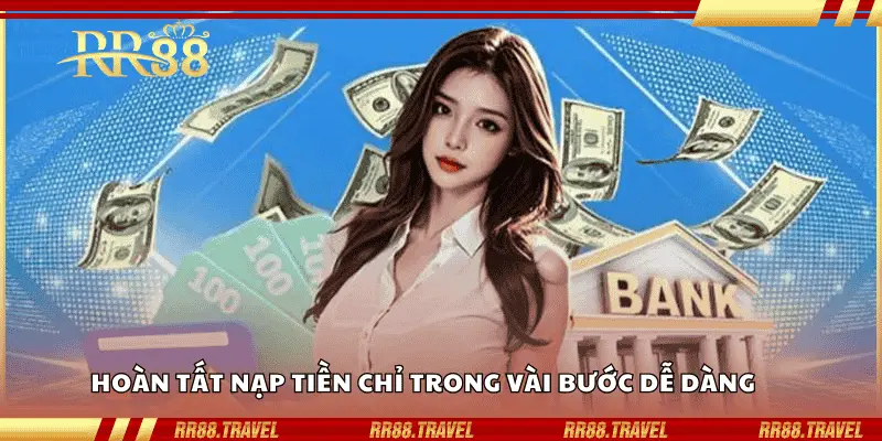 Hoàn tất nạp tiền chỉ trong vài bước dễ dàng Hoàn tất nạp tiền chỉ trong vài bước dễ dàng