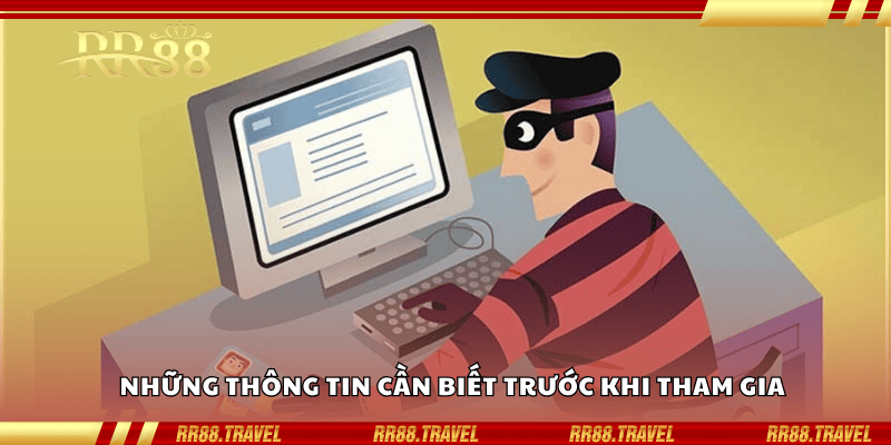 Những thông tin cần biết trước khi tham gia Những thông tin cần biết trước khi tham gia