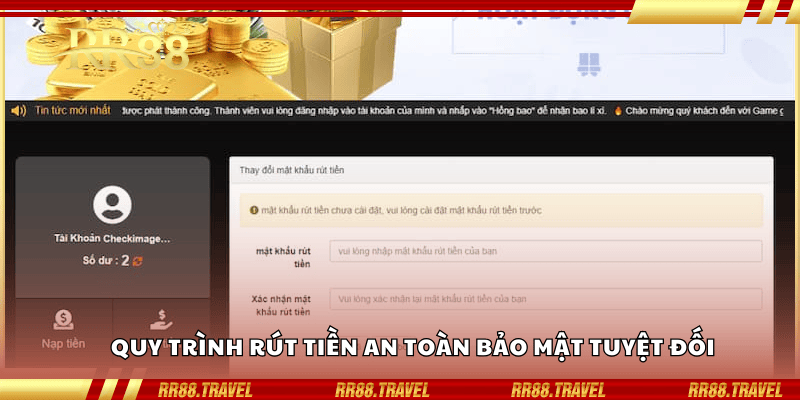 Quy trình rút tiền an toàn bảo mật tuyệt đối Quy trình rút tiền an toàn bảo mật tuyệt đối