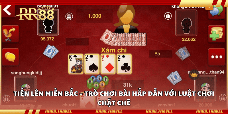 Tiến Lên Miền Bắc – Trò chơi bài hấp dẫn với luật chơi chặt chẽ Tiến Lên Miền Bắc – Trò chơi bài hấp dẫn với luật chơi chặt chẽ