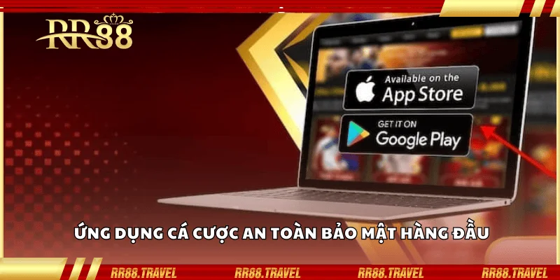 Ứng dụng cá cược an toàn, bảo mật hàng đầu Ứng dụng cá cược an toàn, bảo mật hàng đầu